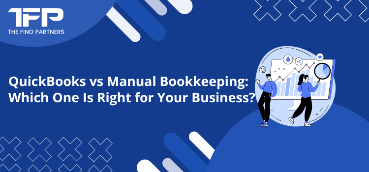 QuickBooks vs Manual Bookkeeping: Which One Is Right for Your Business?